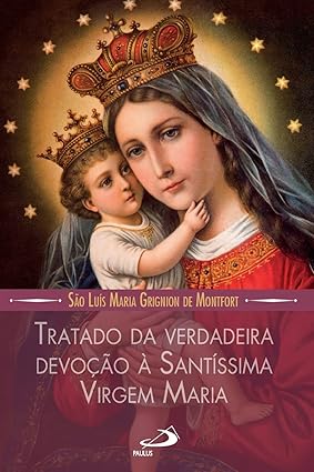 Tratado da Verdadeira Devoção à Santíssima Virgem Maria